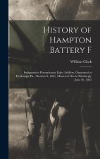 History of Hampton Battery F: Independent Pennsylvania Light Artillery, Organized at Pittsburgh, Pa., October 8, 1861, Mustered Out in Pittsburgh, J