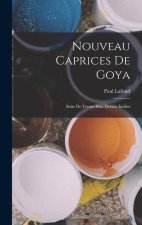Nouveau Caprices De Goya: Suite De Trente-Huit Dessins Inédits