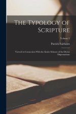 The Typology of Scripture: Viewed in Connection With the Entire Scheme of the Divine Dispensations; Volume 2