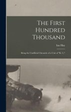 The First Hundred Thousand: Being the Unofficial Chronicle of a Unit of K (1),