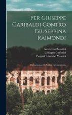 Per Giuseppe Garibaldi Contro Giuseppina Raimondi: Dichiarazione Di Nullit? Di Matrimonio