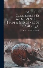 Vues des Cordill?res, et monumens des peuples indig?nes de l'Amérique: 1