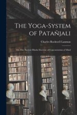 The Yoga-System of Pata?jali; or, The Ancient Hindu Doctrine of Concentration of Mind
