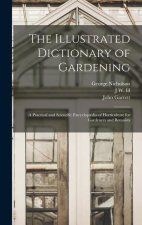 The Illustrated Dictionary of Gardening; a Practical and Scientific Encyclop?dia of Horticulture for Gardeners and Botanists