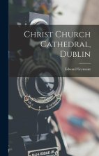 Christ Church Cathedral, Dublin