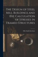 The Design of Steel Mill Buildings and the Calculation of Stresses in Framed Structures