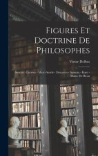 Figures et doctrine de philosophes: Socrate - Lucr?ce - Marc-Aur?le - Descartes - Spinoza - Kant - Maine de Biran