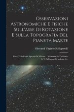 Osservazioni Astronomiche E Fisiche Sull'asse Di Rotazione E Sulla Topografia Del Pianeta Marte: Fatte Nella Reale Specola In Milano ... Memoria [1- D