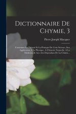 Dictionnaire De Chymie, 3: Contenant La Théorie Et La Pratique De Cette Science, Son Application ? La Physique, ? L'histoire Naturelle, ? La Medi