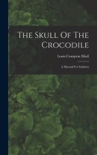 The Skull Of The Crocodile: A Manual For Students