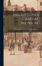 Inscriptiones Graecae Metricae: Ex Scriptoribus Praeter Anthologiam Collectae...