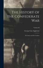 The History of the Confederate War: Its Causes and Its Conduct; Volume II