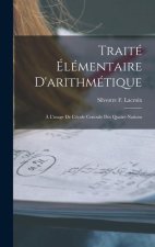 Traité Élémentaire D'arithmétique: ? L'usage De L'école Centrale Des Quatre-Nations