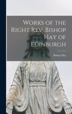 Works of the Right Rev. Bishop Hay of Edinburgh