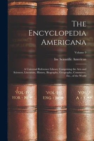 The Encyclopedia Americana: A Universal Reference Library Comprising the Arts and Sciences, Literature, History, Biography, Geography, Commerce, E
