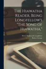 The Hiawatha Reader, Being Longfellow's The Song of Hiawatha,