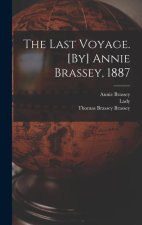 The Last Voyage. [By] Annie Brassey, 1887