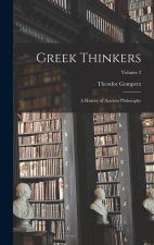 Greek Thinkers: A History of Ancient Philosophy; Volume 3