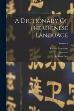 A Dictionary Of The Chinese Language: In Three Parts; Volume 2