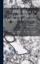 Text-book Of The Embryology Of Invertebrates: Amphineura, Lamellibranchia, Solenoconcha, Gastropoda, Cephalopoda, Tunicata, Cephalochorda