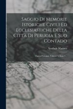 Saggio Di Memorie Istoriche Civili Ed Ecclesiastiche Della Citt? Di Perugia E Suo Contado: Opera Postuma, Volume 1, Issue 2...