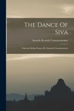 The Dance Of Siva: Fourteen Indian Essays, By Ananda Coomaraswamy