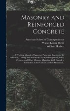 Masonry and Reinforced Concrete; a Working Manual of Approved American Practice in the Selection, Testing, and Structural Use of Building Stone, Brick