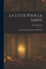 La Lutte pour la Santé: Essai de Pathologie Générale