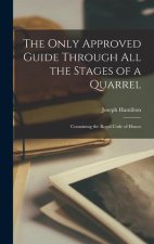 The Only Approved Guide Through All the Stages of a Quarrel: Containing the Royal Code of Honor