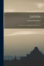 Japan: An Account, Geographical and Historical
