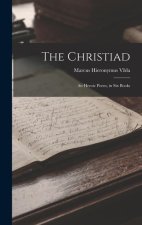 The Christiad: An Heroic Poem, in Six Books