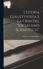 L'Utopia Collettivista E La Crisi Del Socialismo Scientifico.