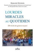 Lourdes, les miracles au quotidien