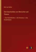 Drei Geschichten von Menschen und Thieren