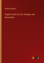 Captain Cook; his Life, Voyages, and Discoveries