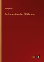 The Confessions of an Old Almsgiber