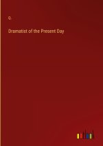 Dramatist of the Present Day