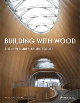 Building With Wood : The New Timber Architecture /anglais