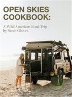 The Open Skies Cookbook : A Wild American Road Trip /anglais
