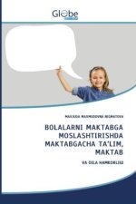 BOLALARNI MAKTABGA MOSLASHTIRISHDA MAKTABGACHA TA?LIM, M?KT?B