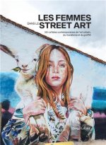 Les femmes dans le street art. 50+ artistes contemporaines /franCais