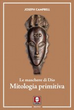 maschere di Dio. Mitologia primitiva