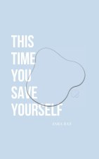 This Time You Save Yourself