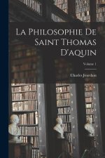 La Philosophie De Saint Thomas D'aquin; Volume 1