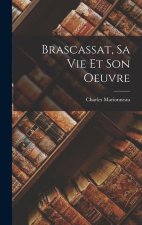 Brascassat, Sa Vie Et Son Oeuvre