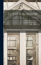 Luther Burbank: His Methods and Discoveries and Their Practical Application; Volume 6