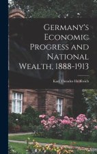 Germany's Economic Progress and National Wealth, 1888-1913