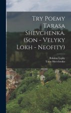 Try poemy Tarasa Shevchenka. (Son - Velyky lokh - Neofity)