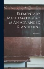 Elementary MathematicsFrom An Advanced Standpoint