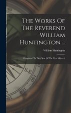 The Works Of The Reverend William Huntington ...: Completed To The Close Of The Year Mdcccvi